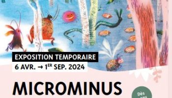 Exposition "Microminus " Du 6 avr au 1 sept 2024